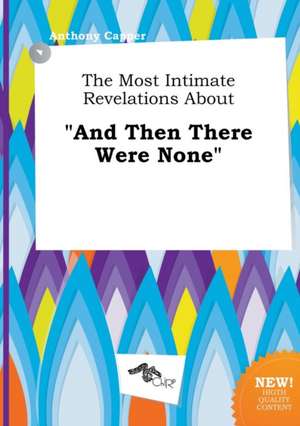 The Most Intimate Revelations about and Then There Were None de Anthony Capper