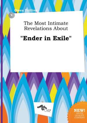 The Most Intimate Revelations about Ender in Exile de Owen Frilling