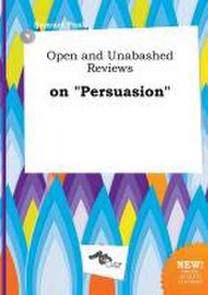 Open and Unabashed Reviews on Persuasion de Samuel Peak