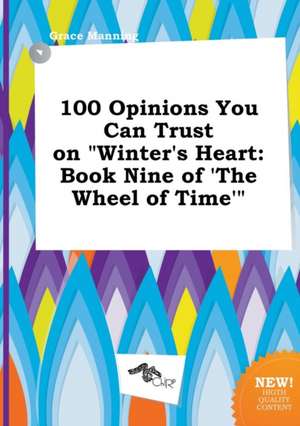 100 Opinions You Can Trust on Winter's Heart: Book Nine of 'The Wheel of Time' de Grace Manning