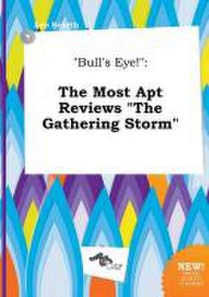 Bull's Eye!: The Most Apt Reviews the Gathering Storm de Leo Scarth