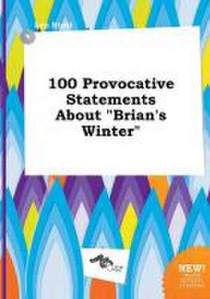 100 Provocative Statements about Brian's Winter de Leo Stott