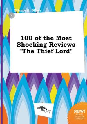 100 of the Most Shocking Reviews the Thief Lord de Elizabeth Silver