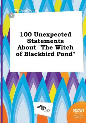 100 Unexpected Statements about the Witch of Blackbird Pond de William Young