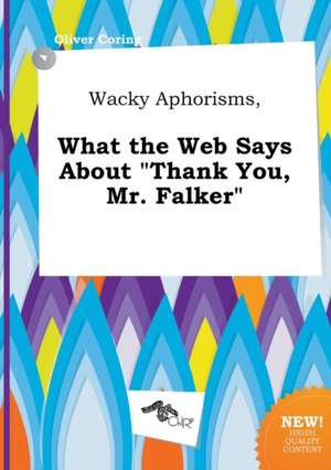 Wacky Aphorisms, What the Web Says about Thank You, Mr. Falker de Oliver Coring