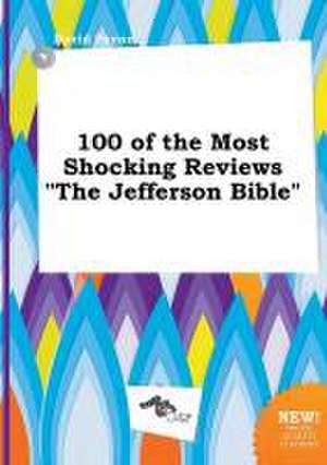 100 of the Most Shocking Reviews the Jefferson Bible de David Payne