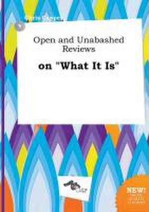 Open and Unabashed Reviews on What It Is de Chris Capper