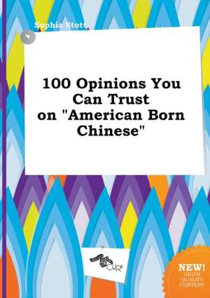 100 Opinions You Can Trust on American Born Chinese de Sophia Stott