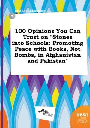 100 Opinions You Can Trust on Stones Into Schools: Promoting Peace with Books, Not Bombs, in Afghanistan and Pakistan de Michael Manning