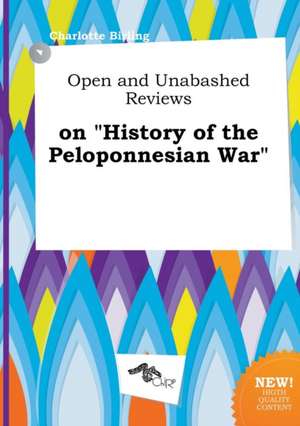 Open and Unabashed Reviews on History of the Peloponnesian War de Charlotte Birling