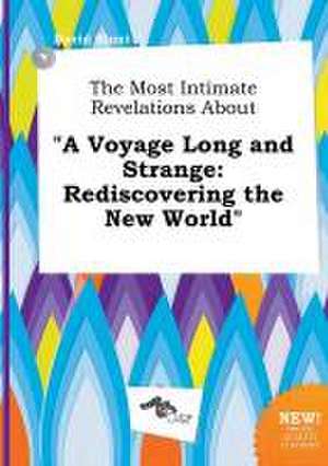 The Most Intimate Revelations about a Voyage Long and Strange: Rediscovering the New World de David Blunt