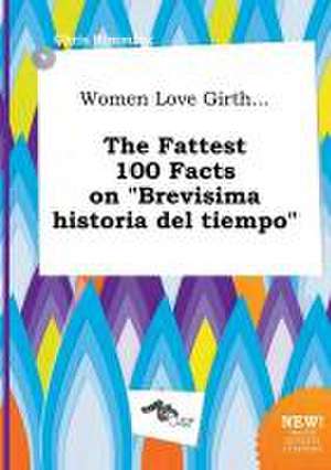 Women Love Girth... the Fattest 100 Facts on Brevisima Historia del Tiempo de Chris Rimming