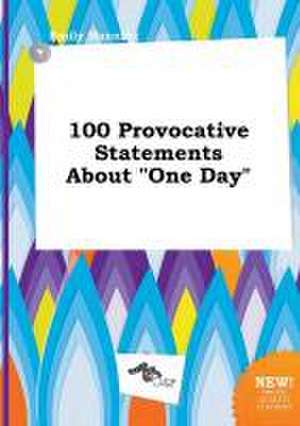 100 Provocative Statements about One Day de Emily Manning