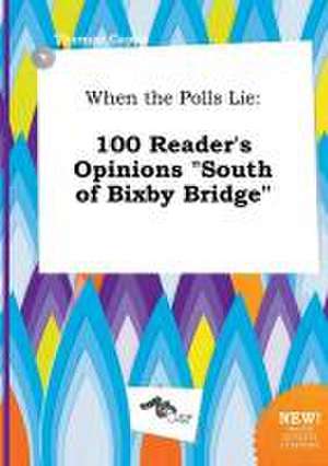 When the Polls Lie: 100 Reader's Opinions South of Bixby Bridge de Thomas Capps