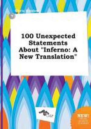 100 Unexpected Statements about Inferno: A New Translation de Chris Kimber