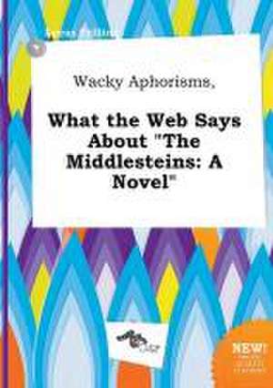 Wacky Aphorisms, What the Web Says about the Middlesteins de Lucas Frilling