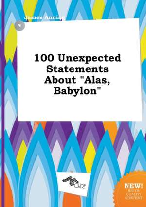 100 Unexpected Statements about Alas, Babylon de James Anning