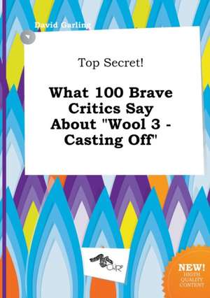 Top Secret! What 100 Brave Critics Say about Wool 3 - Casting Off de David Garling