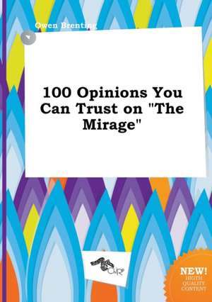 100 Opinions You Can Trust on the Mirage de Owen Brenting