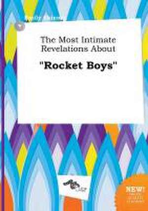 The Most Intimate Revelations about Rocket Boys de Emily Skinner