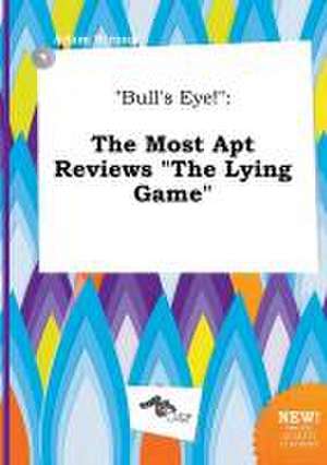 Bull's Eye!: The Most Apt Reviews the Lying Game de Adam Strong