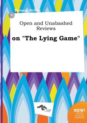 Open and Unabashed Reviews on the Lying Game de Thomas Birling