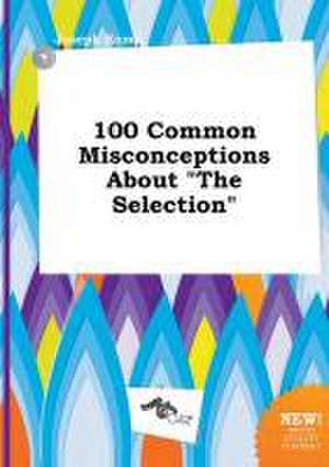 100 Common Misconceptions about the Selection de Joseph Kemp