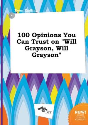 100 Opinions You Can Trust on Will Grayson, Will Grayson de Ryan Eadling