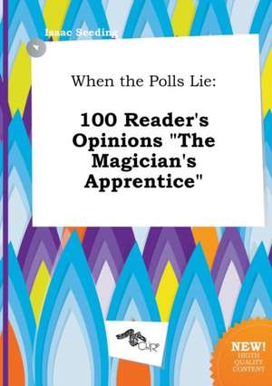 When the Polls Lie: 100 Reader's Opinions the Magician's Apprentice de Isaac Seeding