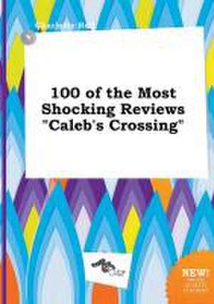 100 of the Most Shocking Reviews Caleb's Crossing de Charlotte Rell