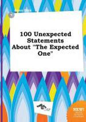 100 Unexpected Statements about the Expected One de Anna Orry