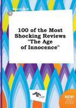 100 of the Most Shocking Reviews the Age of Innocence de Daniel Rell