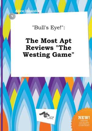 Bull's Eye!: The Most Apt Reviews the Westing Game de Alice Hearding