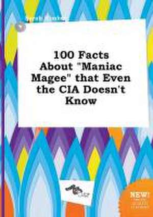 100 Facts about Maniac Magee That Even the CIA Doesn't Know de Sarah Kimber