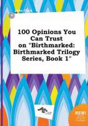 100 Opinions You Can Trust on Birthmarked: Birthmarked Trilogy Series, Book 1 de Jake Orek