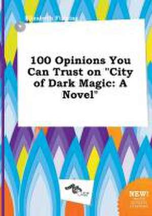 100 Opinions You Can Trust on City of Dark Magic de Elizabeth Finning