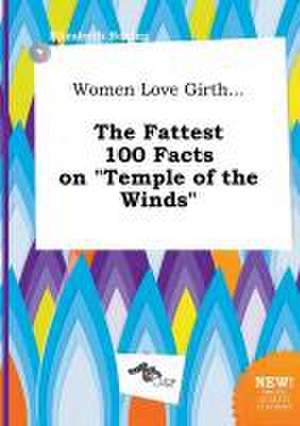 Women Love Girth... the Fattest 100 Facts on Temple of the Winds de Elizabeth Boeing