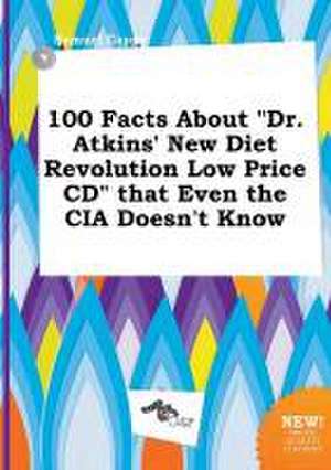 100 Facts about Dr. Atkins' New Diet Revolution Low Price CD That Even the CIA Doesn't Know de Samuel Capps