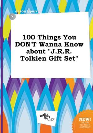 100 Things You Don't Wanna Know about J.R.R. Tolkien Gift Set de Jason Spurr