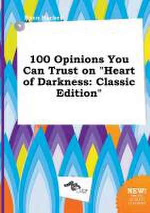 100 Opinions You Can Trust on Heart of Darkness: Classic Edition de Ryan Hacker