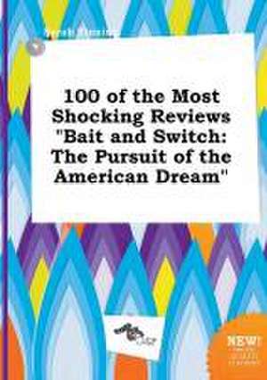 100 of the Most Shocking Reviews Bait and Switch: The Pursuit of the American Dream de Sarah Finning