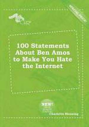 100 Statements about Ben Amos to Make You Hate the Internet de Charlotte Manning