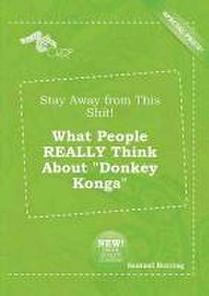 Stay Away from This Shit! What People Really Think about Donkey Konga de Samuel Burring