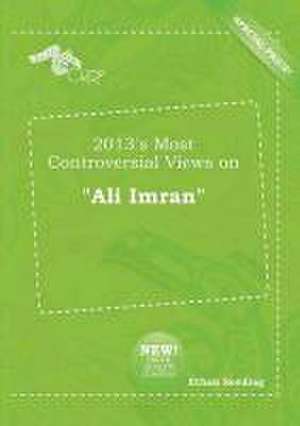 2013's Most Controversial Views on Ali Imran de Ethan Seeding