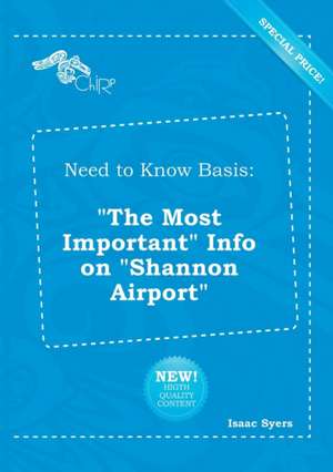 Need to Know Basis: The Most Important Info on Shannon Airport de Isaac Syers