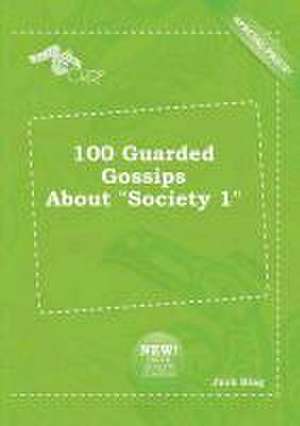 100 Guarded Gossips about Society 1 de Jack Bing