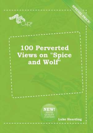 100 Perverted Views on Spice and Wolf de Luke Hearding