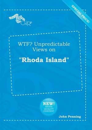 Wtf? Unpredictable Views on Rhoda Island de John Penning