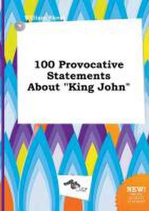 100 Provocative Statements about King John de William Skeat