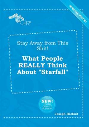 Stay Away from This Shit! What People Really Think about Starfall de Joseph Harfoot